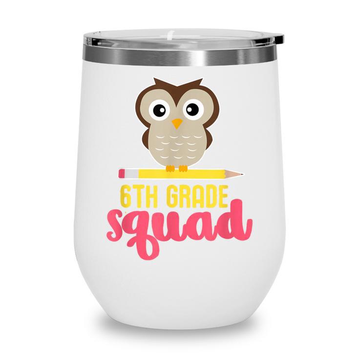 6th Grade Squad Back To School Owl & Pencil Wine Tumbler 6th Grade Squad Back To School Owl & Pencil Wine Tumbler