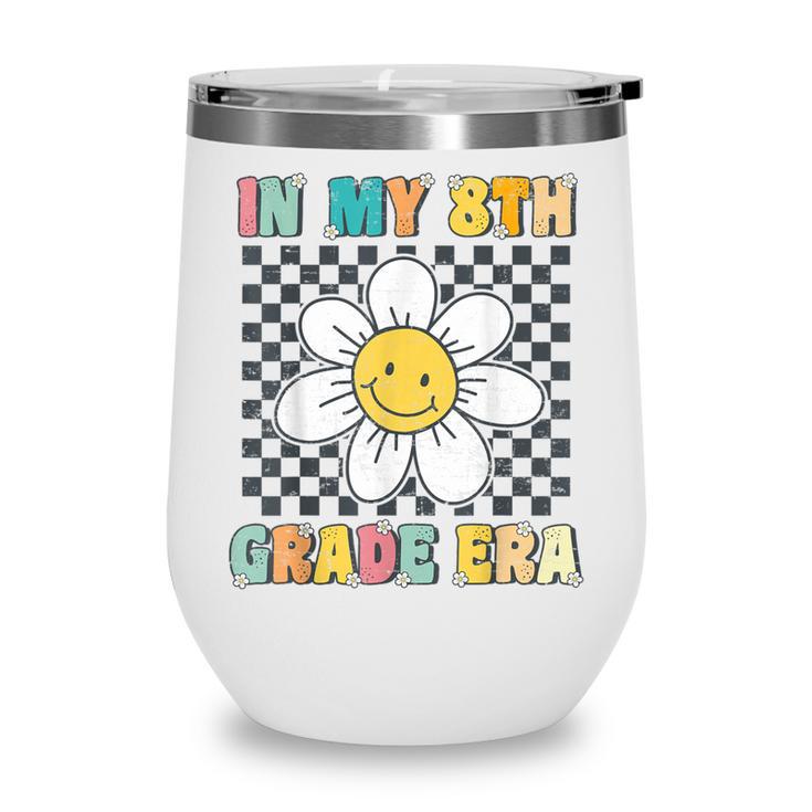 In My 8th Grade Era Retro Groovy Eighth Grade Back To School Wine Tumbler