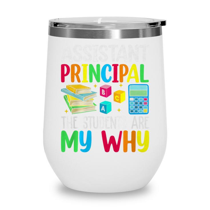 Back To School Assistant Principal The Students Are My Why Premium Tri-Blend Wine Tumbler
