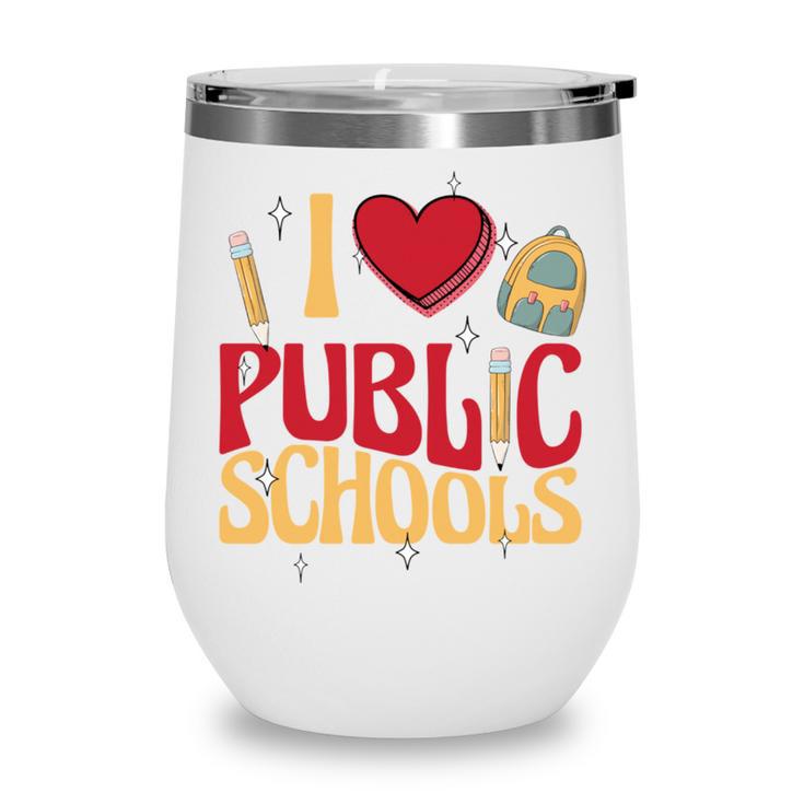 Back To School Education I Love Public Schools Wine Tumbler
