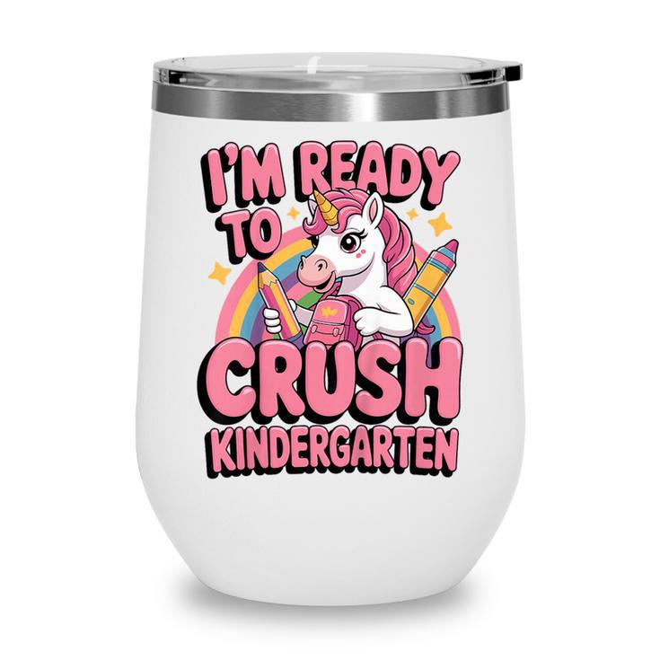 Back To School I'm Ready To Crush Kindergarten Unicorn Wine Tumbler