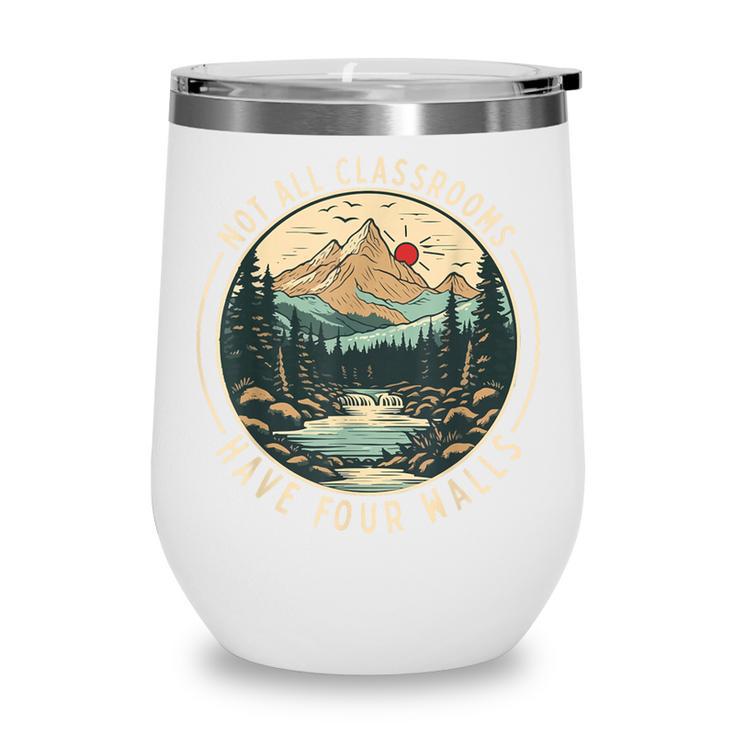 Back To School Not All Classrooms Have Four Walls Camping Wine Tumbler Back To School Not All Classrooms Have Four Walls Camping Wine Tumbler