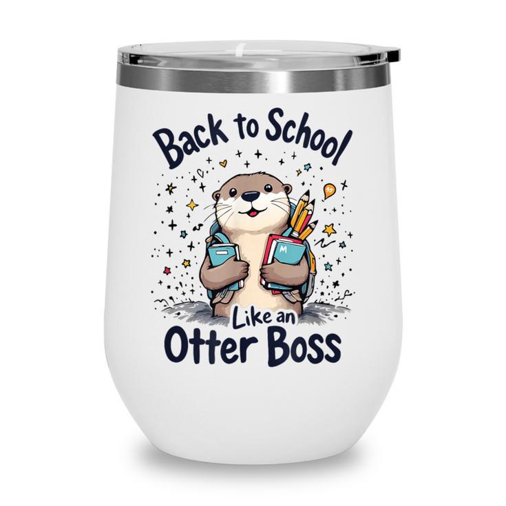 Back To School Like An Otter Boss Cute First Day Of School Wine Tumbler