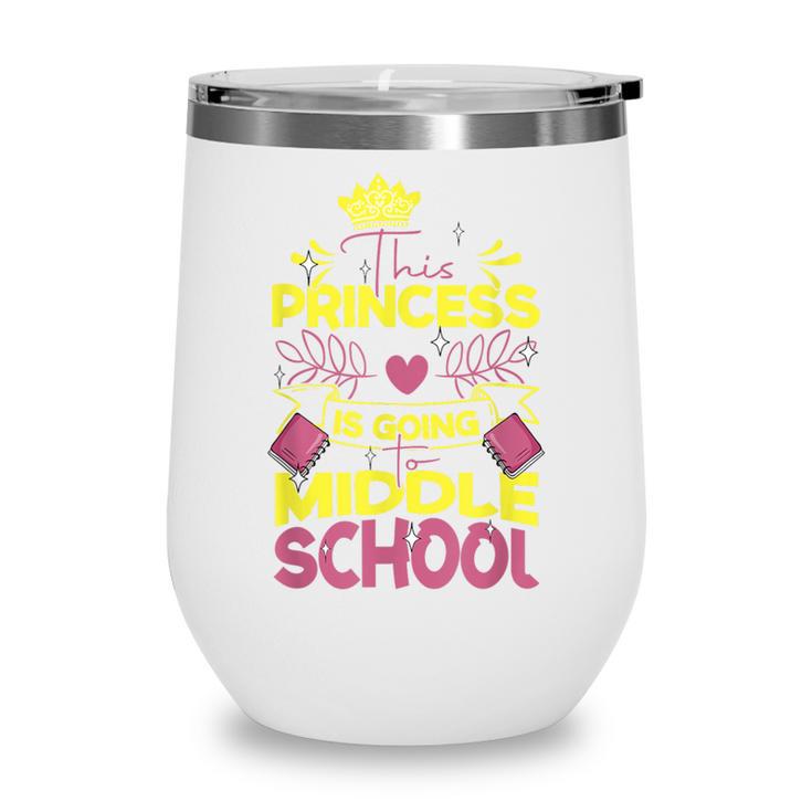 Back To School This Princess Is Going To Middle School Wine Tumbler Back To School This Princess Is Going To Middle School Wine Tumbler