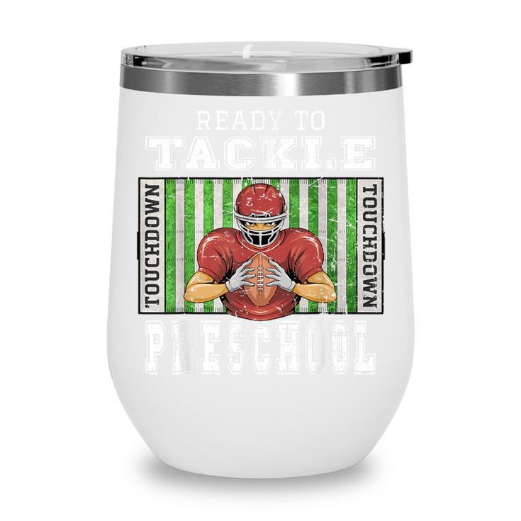 Back To School Ready To Tackle Preschool Football Theme Wine Tumbler Back To School Ready To Tackle Preschool Football Theme Wine Tumbler