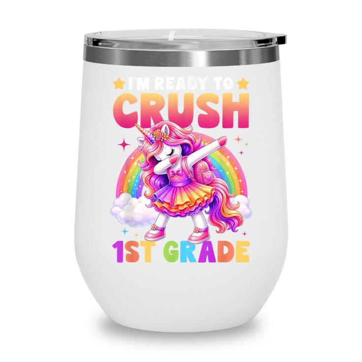 Back To School Unicorn Girls I'm Ready To Crush 1st Grade Wine Tumbler