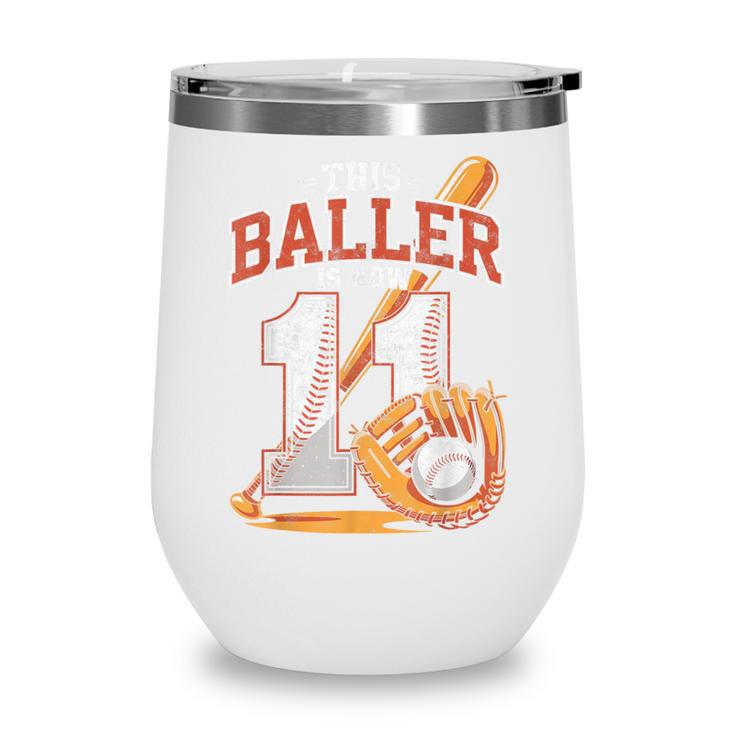 This Baller Is Now 11 Year Baseball Player 11th Birthday Boy Wine Tumbler