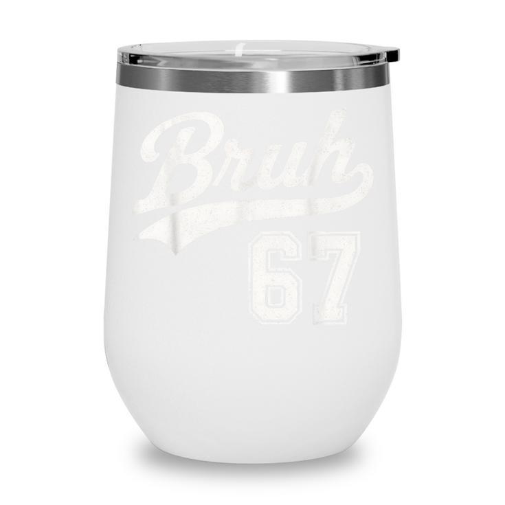 Baseball 6 7 Bruh Number 67 Six Seven Meme Boys Kids Wine Tumbler