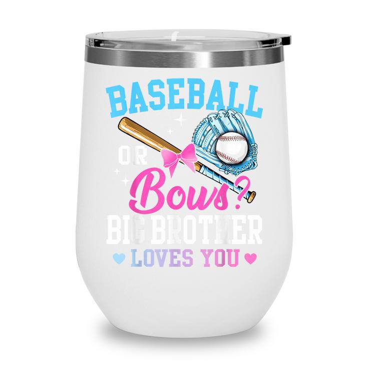 Baseball Or Bows Big Brother Loves You Gender Pink Or Blue Wine Tumbler Baseball Or Bows Big Brother Loves You Gender Pink Or Blue Wine Tumbler