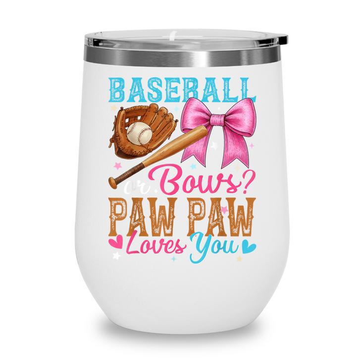 Baseball Or Bows Paw Paw Loves You Gender Reveal Baby Party Wine Tumbler Baseball Or Bows Paw Paw Loves You Gender Reveal Baby Party Wine Tumbler