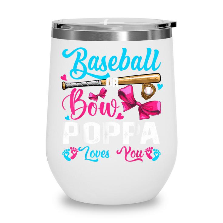 Baseball Or Bows Poppa Loves You Gender Reveal Wine Tumbler Baseball Or Bows Poppa Loves You Gender Reveal Wine Tumbler