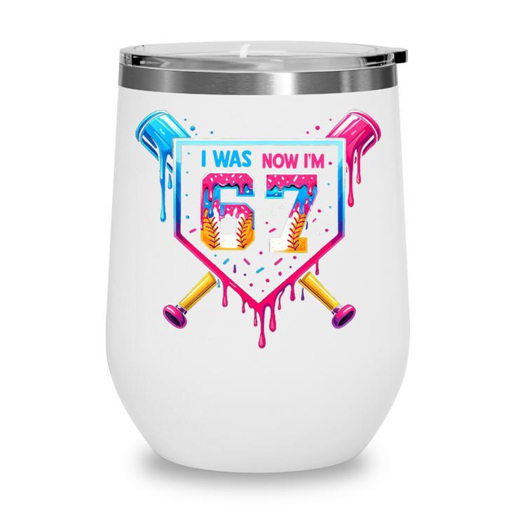 Baseball Drip I Was 6 Now I'm 7 67 Meme 7th Birthday Wine Tumbler
