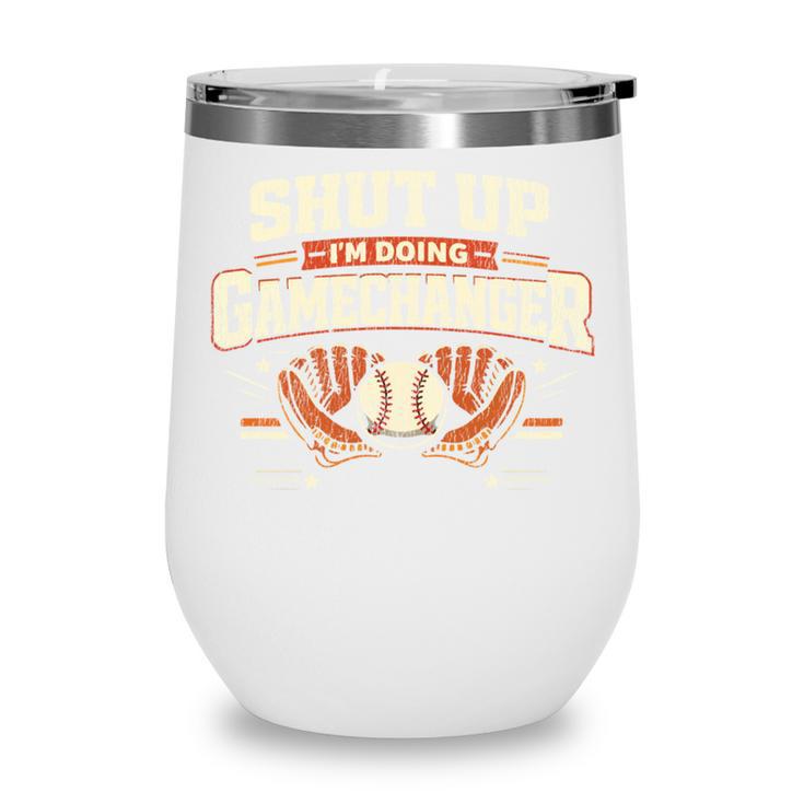 Baseball Fan Vintage Batter Shut Up I'm Doing Gamechanger Wine Tumbler