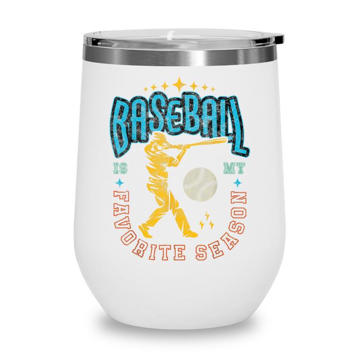 Baseball Is My Favorite Season Player Coach Fan Game Day Wine Tumbler Baseball Is My Favorite Season Player Coach Fan Game Day Wine Tumbler