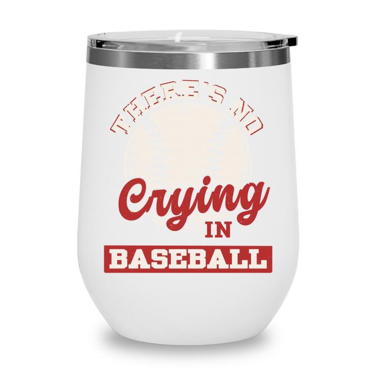 Baseball Game Day There Is No Crying In Baseball Wine Tumbler