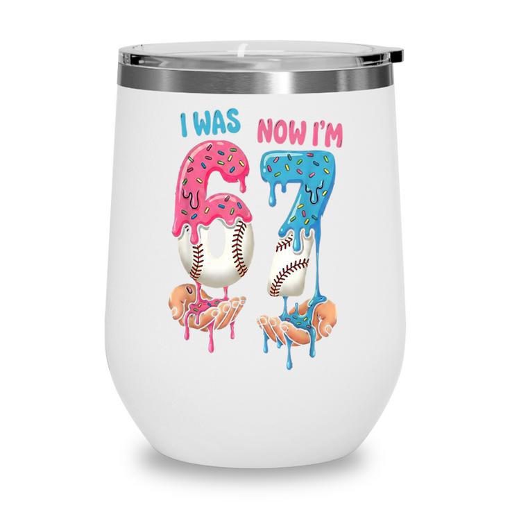 Baseball Ice Cream I Was 6 Now I'm 7 67 Birthday Boy Wine Tumbler Baseball Ice Cream I Was 6 Now I'm 7 67 Birthday Boy Wine Tumbler