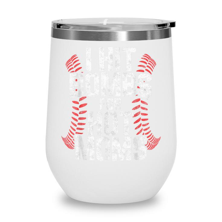 Baseball Joke Tee I Hit Bombs For Hot Moms Player Pitcher Wine Tumbler Baseball Joke Tee I Hit Bombs For Hot Moms Player Pitcher Wine Tumbler