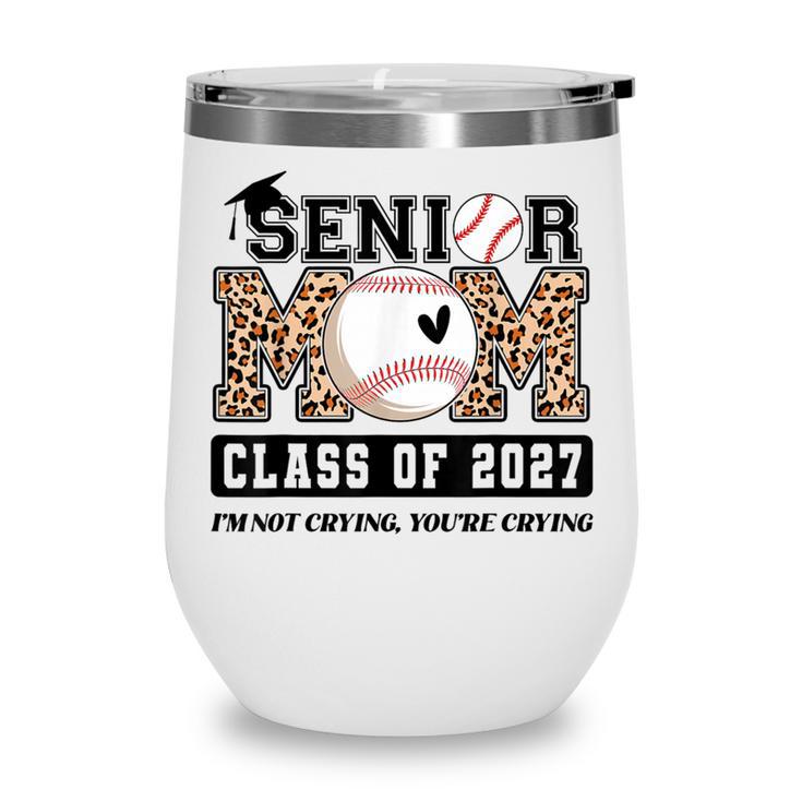 Baseball Senior Class Of 2027 Senior 2027 Graduation Women Wine Tumbler