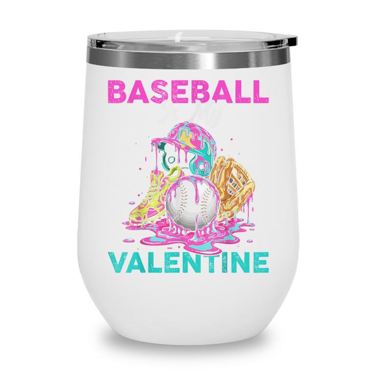 Baseball Is My Valentine Ice Cream Drip Crossed Bats Sport Wine Tumbler Baseball Is My Valentine Ice Cream Drip Crossed Bats Sport Wine Tumbler