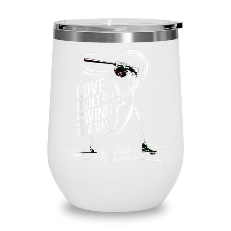 Baseball Valentine Love Built One Swing At A Time Tee Wine Tumbler