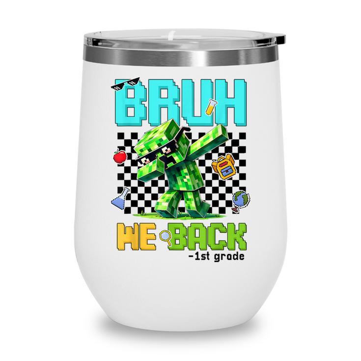 Bruh We Back 1st Grade Back To School Gamer Dabbing Boy Kids Wine Tumbler