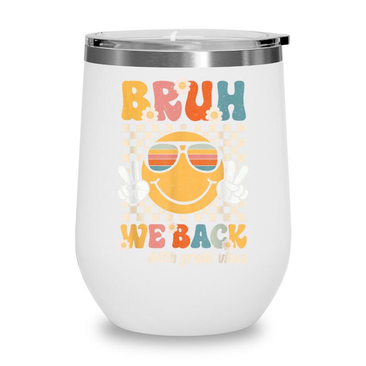 Bruh We Back 4th Grade Vibes Back To School Fourth Grade Wine Tumbler Bruh We Back 4th Grade Vibes Back To School Fourth Grade Wine Tumbler