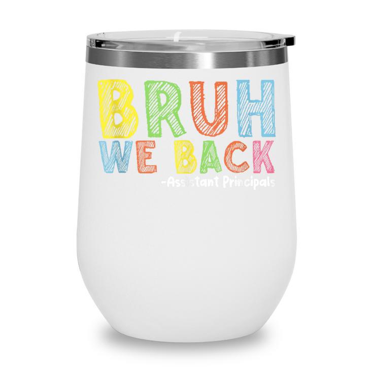 Bruh We Back Assistant Principal Back To School Groovy Wine Tumbler Bruh We Back Assistant Principal Back To School Groovy Wine Tumbler