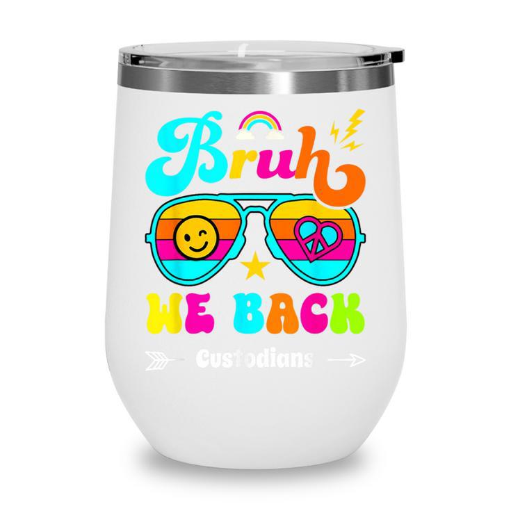 Bruh We Back Custodian Back To School Wine Tumbler Bruh We Back Custodian Back To School Wine Tumbler