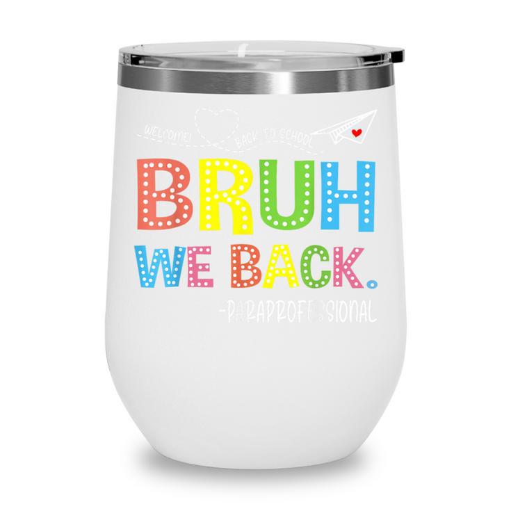 Bruh We Back Paraprofessionals Welcome Back To School Para Wine Tumbler Bruh We Back Paraprofessionals Welcome Back To School Para Wine Tumbler