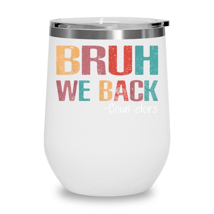 Bruh We Back To School Counselor Vintage Advisor Wine Tumbler Bruh We Back To School Counselor Vintage Advisor Wine Tumbler