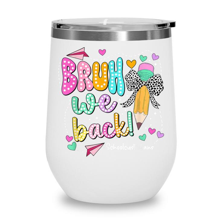 Bruh We Back School Custodians Pencil Back To School Wine Tumbler Bruh We Back School Custodians Pencil Back To School Wine Tumbler