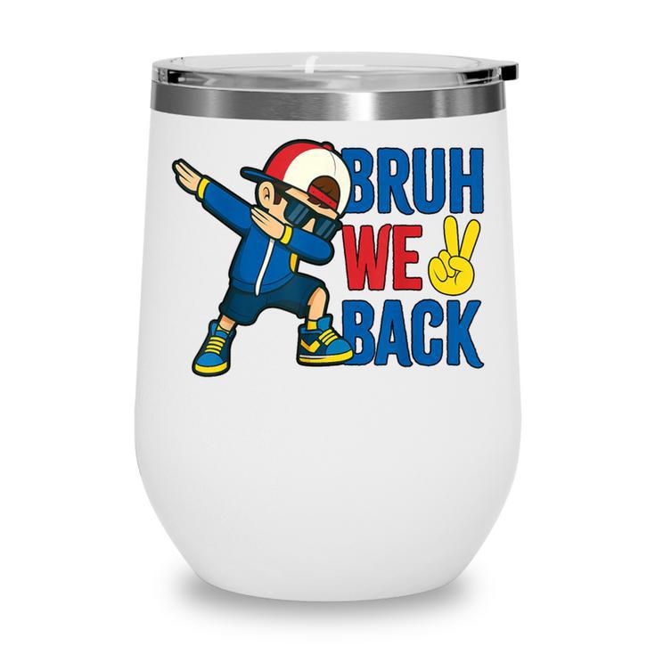 Bruh We Back To School Dabbing First Day Of School Wine Tumbler