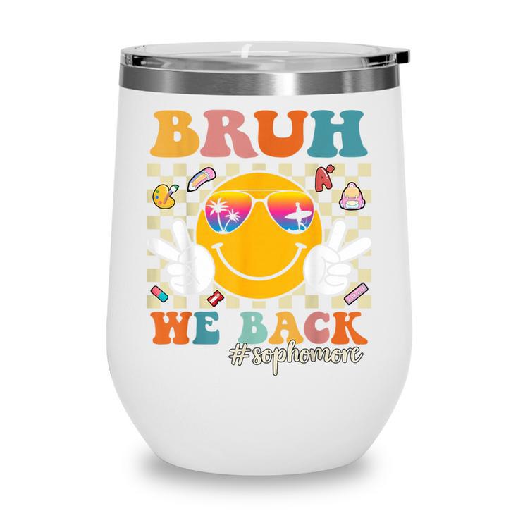 Bruh We Back Sophomore Retro Back To School Boys Girls Kids Wine Tumbler Bruh We Back Sophomore Retro Back To School Boys Girls Kids Wine Tumbler