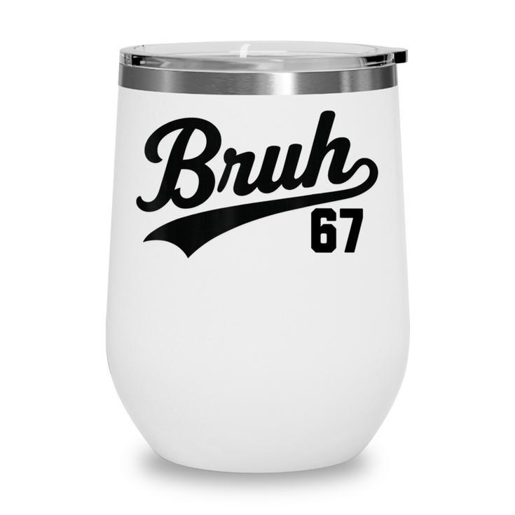 Bruh Baseball Style Number 67 Sports Bro Slang Meme Brother Wine Tumbler