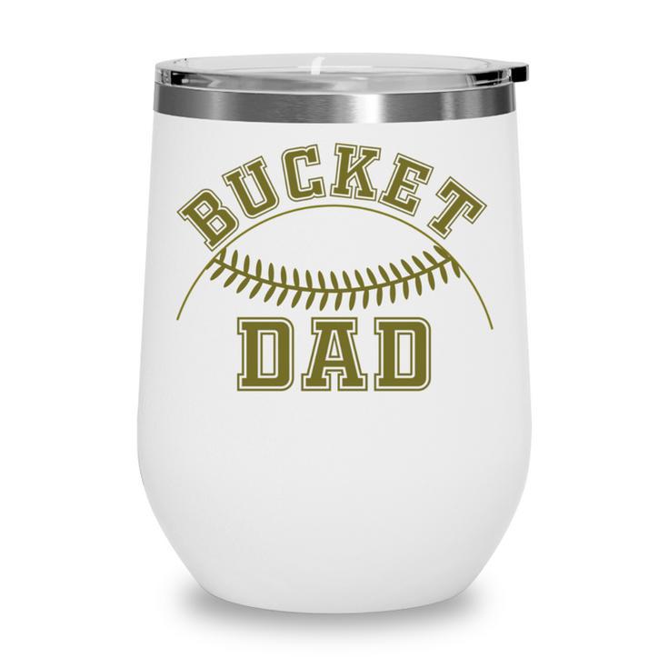 Bucket Dad Softball Dad Baseball Player Dad Wine Tumbler