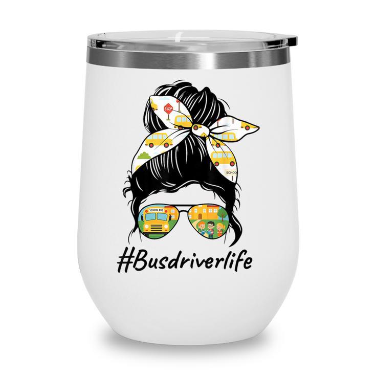 Bus Driver Life Messy Bun Back To School Bus Driver Wine Tumbler