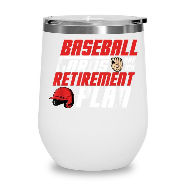 Cards Collector Baseball Cards Are My Retirement Plan Wine Tumbler