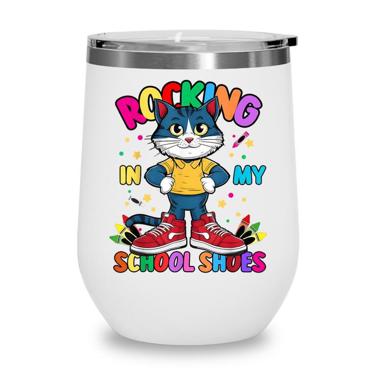 Cat Rocking In My School Shoes Back To School Kids Tee Wine Tumbler Cat Rocking In My School Shoes Back To School Kids Tee Wine Tumbler