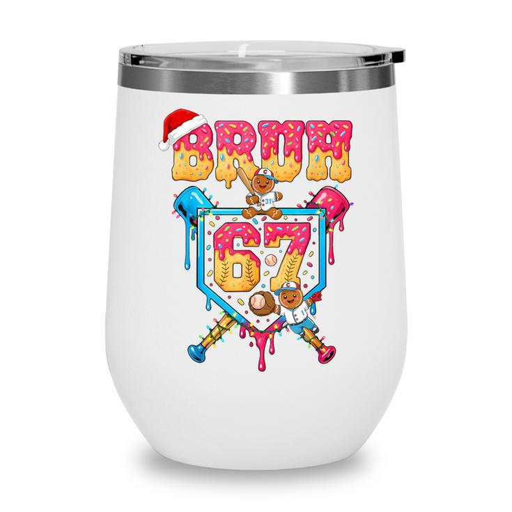 Christmas Gingerbread Bruh 67 Baseball Ice Cream Drip Kids Wine Tumbler Christmas Gingerbread Bruh 67 Baseball Ice Cream Drip Kids Wine Tumbler