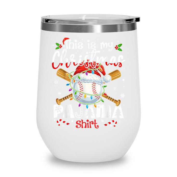 This Is My Christmas Pajama Shirt Baseball Xmas PJs Boys Men Wine Tumbler This Is My Christmas Pajama Shirt Baseball Xmas PJs Boys Men Wine Tumbler