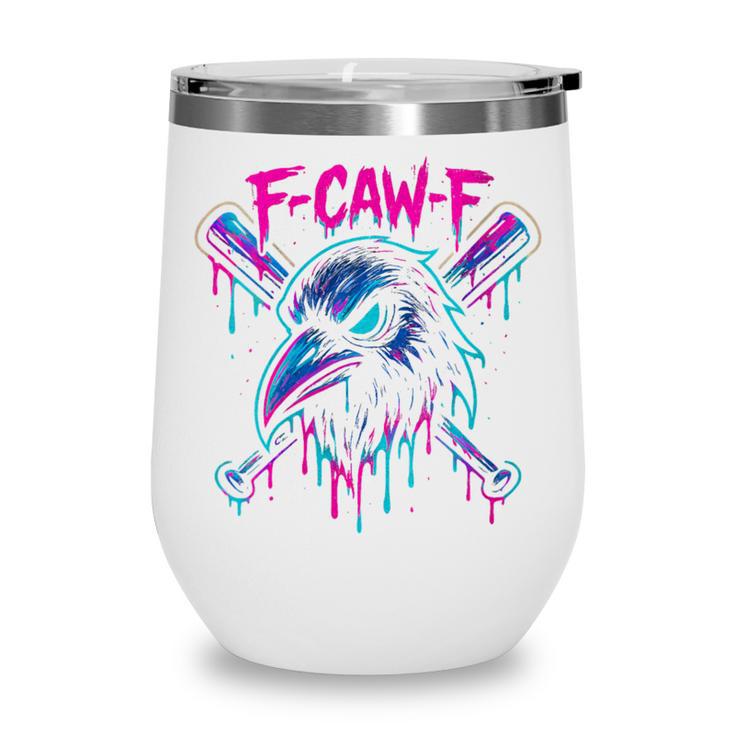Cool Baseball F Caw F Crow Fcawf Raven Fawk Off Bird Wine Tumbler