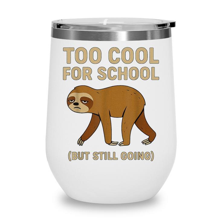 Too Cool For School Sloth Back To School Boys Joke Wine Tumbler