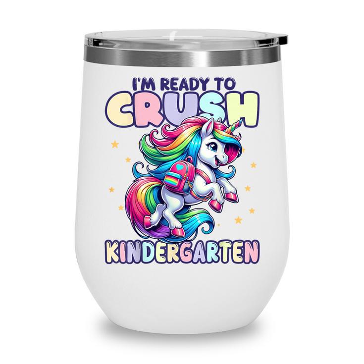 Crush Kindergarten Girls Back To School Unicorn First Day Wine Tumbler Crush Kindergarten Girls Back To School Unicorn First Day Wine Tumbler