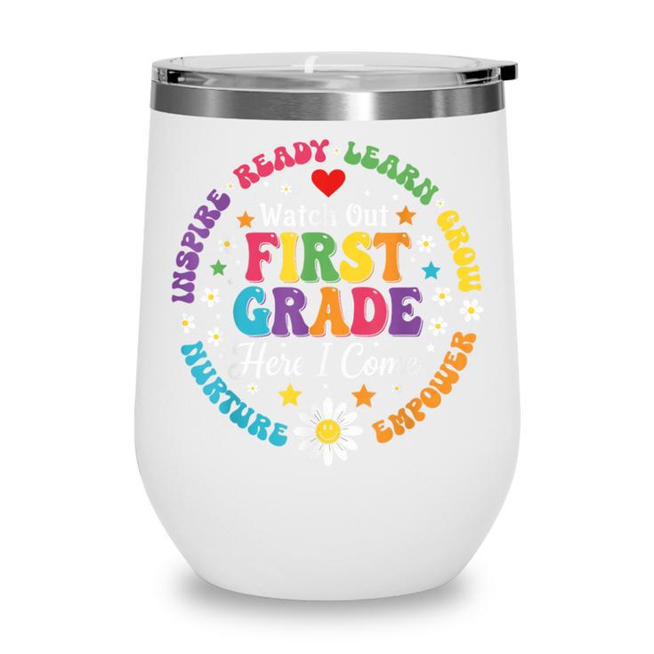 Cute Watch Out First Grade Here I Come Back To School Wine Tumbler Cute Watch Out First Grade Here I Come Back To School Wine Tumbler