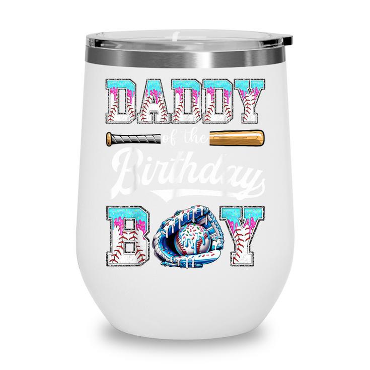 Daddy Of The Birthday Boy Baseball Ice Cream Drip Matching Wine Tumbler Daddy Of The Birthday Boy Baseball Ice Cream Drip Matching Wine Tumbler