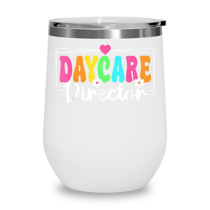 Daycare Director Back To School Daycare Provider Wine Tumbler Daycare Director Back To School Daycare Provider Wine Tumbler