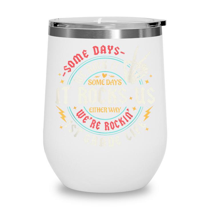 Some Days We Rock It 1st Grade Life Back To School Wine Tumbler Some Days We Rock It 1st Grade Life Back To School Wine Tumbler