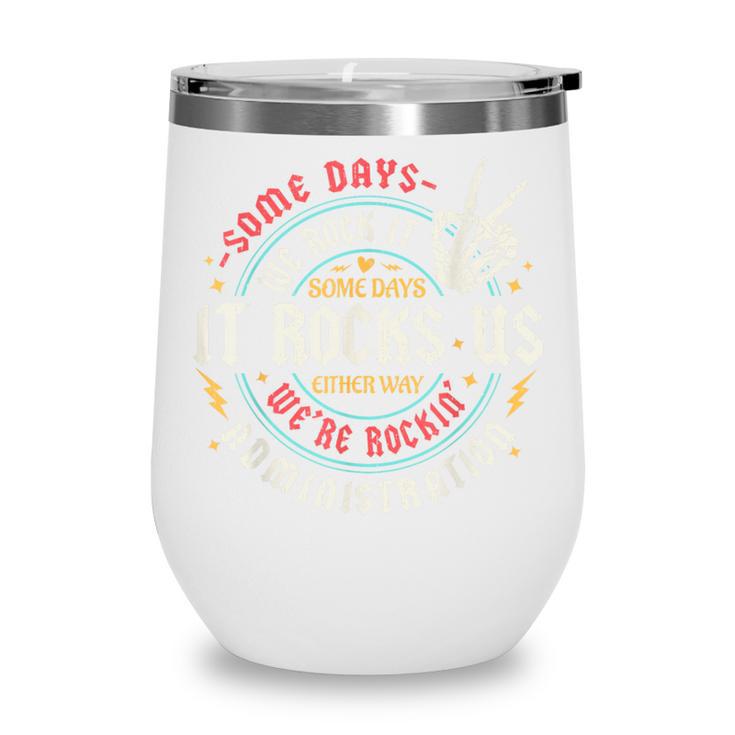 Some Days We Rock It Administration Office Back To School Wine Tumbler Some Days We Rock It Administration Office Back To School Wine Tumbler