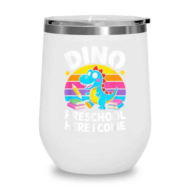 Dino Preschool Here I Come Cute Back To School Wine Tumbler Dino Preschool Here I Come Cute Back To School Wine Tumbler