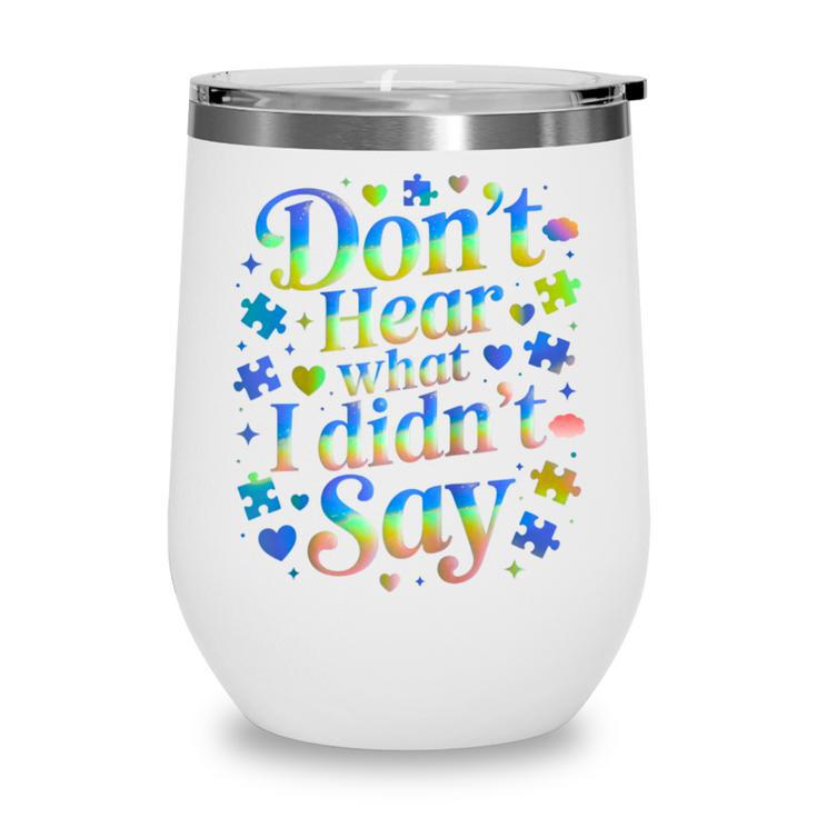Don’t Hear What I Didn’t Say Autism Awareness Valentine Raglan Baseball Tee Wine Tumbler